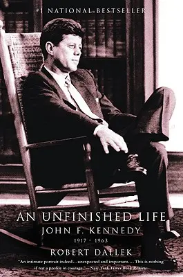 Una vida inacabada: John F. Kennedy, 1917-1963 - An Unfinished Life: John F. Kennedy, 1917-1963