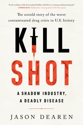 Tiro mortal: Una industria en la sombra, una enfermedad mortal - Kill Shot: A Shadow Industry, a Deadly Disease