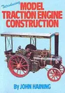 Introducción a la construcción de maquetas de locomotoras - Introducing Model Traction Engine Construction