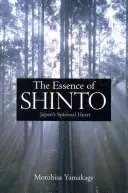 La esencia del sintoísmo: El corazón espiritual de Japón - The Essence of Shinto: Japan's Spiritual Heart