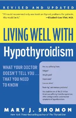 Vivir bien con hipotiroidismo REV Ed: Lo que su médico no le dice... que necesita saber - Living Well with Hypothyroidism REV Ed: What Your Doctor Doesn't Tell You... That You Need to Know