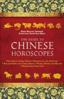 La Guía de los Horóscopos Chinos: Los Doce Signos Animales * Personalidad y Aptitud * Relaciones y Compatibilidad * Trabajo, Dinero y Salud - The Guide to Chinese Horoscopes: The Twelve Animal Signs * Personality and Aptitude * Relationships and Compatibility * Work, Money and Health