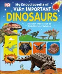 Mi enciclopedia de dinosaurios muy importantes: Descubre Más De 80 Criaturas Prehistóricas - My Encyclopedia of Very Important Dinosaurs: Discover More Than 80 Prehistoric Creatures