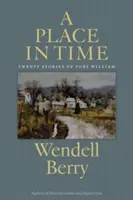 Un lugar en el tiempo: Veinte historias de la membresía de Port William - A Place in Time: Twenty Stories of the Port William Membership