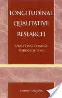 Investigación cualitativa longitudinal: Análisis del cambio a lo largo del tiempo - Longitudinal Qualitative Research: Analyzing Change Through Time