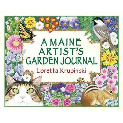 Diario de jardinería de un artista de Maine - A Maine Artist's Garden Journal