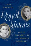 Hermanas Reales: La reina Isabel II y la princesa Margarita - Royal Sisters: Queen Elizabeth II and Princess Margaret