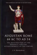 Roma Augusta 44 a.C. a 14 d.C.: la restauración de la República y el establecimiento del Imperio - Augustan Rome 44 BC to Ad 14: The Restoration of the Republic and the Establishment of the Empire