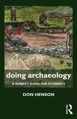 Hacer arqueología: Guía didáctica para estudiantes - Doing Archaeology: A Subject Guide for Students