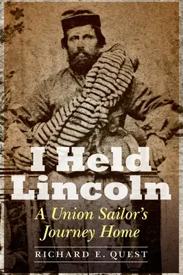 I Held Lincoln: El viaje a casa de un marinero de la Unión - I Held Lincoln: A Union Sailor's Journey Home