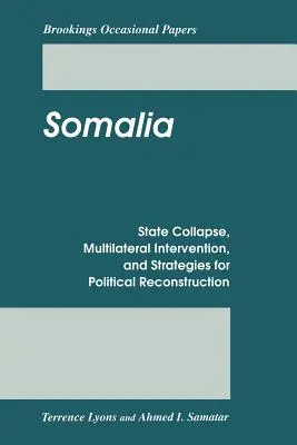 Somalia: Colapso del Estado, intervención multilateral y estrategias de reconstrucción política - Somalia: State Collapse, Multilateral Intervention, and Strategies for Political Reconstruction