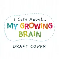 Me Importa Mi Cerebro En Crecimiento - I Care About: My Growing Brain