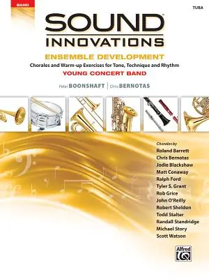Sound Innovations for Concert Band -- Desarrollo de conjuntos para bandas de concierto jóvenes: Chorales and Warm-Up Exercises for Tone, Technique, and Rhythm (Tub - Sound Innovations for Concert Band -- Ensemble Development for Young Concert Band: Chorales and Warm-Up Exercises for Tone, Technique, and Rhythm (Tub