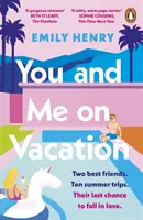 Tú y yo de vacaciones - La historia de amor a carcajadas número 1 en ventas con la que querrás escapar este verano. - You and Me on Vacation - The #1 bestselling laugh-out-loud love story you'll want to escape with this summer