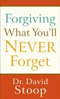 Perdonar lo que nunca olvidarás - Forgiving What You'll Never Forget