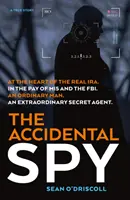 El espía accidental: Una historia real - The Accidental Spy: A True Story