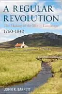 The Making of a Scottish Landscape: La revolución regular de Moray 1760-1840 - The Making of a Scottish Landscape: Moray's Regular Revolution 1760-1840