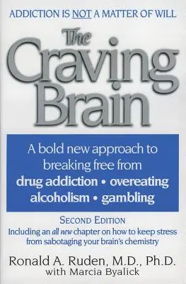 El cerebro ansioso: Un nuevo y audaz enfoque para liberarse de *la drogadicción *la sobrealimentación *el alcoholismo *el juego - The Craving Brain: A Bold New Approach to Breaking Free from *Drug Addiction *Overeating *Alcoholism *Gambling