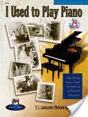 I Used to Play Piano -- Curso de repaso: Un enfoque innovador para adultos que vuelven al piano, Libro encuadernado y CD [Con CD]. - I Used to Play Piano -- Refresher Course: An Innovative Approach for Adults Returning to the Piano, Comb Bound Book & CD [With CD]