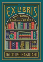 Ex Libris - Más de 100 libros para leer y releer - Ex Libris - 100+ Books to Read and Reread