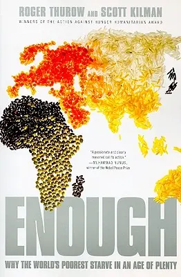 Suficiente: Por qué los más pobres del mundo pasan hambre en la era de la abundancia - Enough: Why the World's Poorest Starve in an Age of Plenty