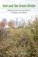Dios y la división verde: El ecologismo religioso en blanco y negro - God and the Green Divide: Religious Environmentalism in Black and White