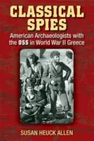 Espías clásicos: Arqueólogos americanos con la OSS en la Segunda Guerra Mundial Grecia - Classical Spies: American Archaeologists with the OSS in World War II Greece