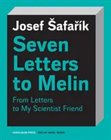 Siete cartas a Melin: Ensayos sobre el alma, la ciencia, el arte y la mortalidad - Seven Letters to Melin: Essays on the Soul, Science, Art and Mortality