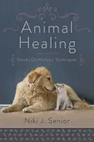 Curación animal: Técnicas holísticas prácticas - Animal Healing: Hands-On Holistic Techniques