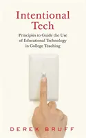 Intentional Tech: Principios para guiar el uso de la tecnología educativa en la enseñanza universitaria - Intentional Tech: Principles to Guide the Use of Educational Technology in College Teaching