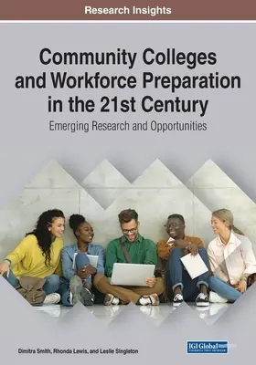 Los colegios comunitarios y la preparación de la mano de obra en el siglo XXI: Nuevas investigaciones y oportunidades - Community Colleges and Workforce Preparation in the 21st Century: Emerging Research and Opportunities