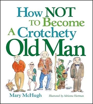 Cómo no convertirse en un viejo cascarrabias - How Not to Become a Crotchety Old Man