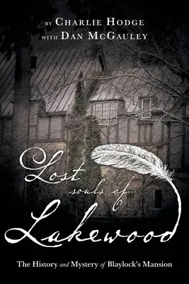 Almas perdidas de Lakewood: La historia y el misterio de la mansión Blaylock - Lost Souls of Lakewood: The History and Mystery of Blaylock Mansion