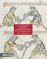 El arte medieval de la esgrima: Real Armería MS I.33 - The Medieval Art of Swordsmanship: Royal Armouries MS I.33