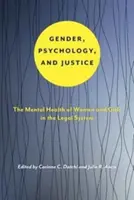 Género, psicología y justicia: La salud mental de las mujeres y las niñas en el sistema judicial - Gender, Psychology, and Justice: The Mental Health of Women and Girls in the Legal System