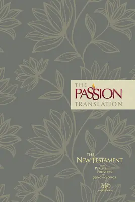 La Pasión Traducción Nuevo Testamento (Edición 2020) Hc Floral: Con Salmos, Proverbios y Cantar de los Cantares - The Passion Translation New Testament (2020 Edition) Hc Floral: With Psalms, Proverbs and Song of Songs