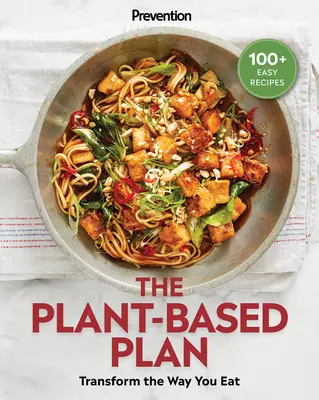 Prevención el Plan Basado en Plantas: Transforma tu forma de comer (más de 100 recetas fáciles) - Prevention the Plant-Based Plan: Transform the Way You Eat (100+ Easy Recipes)