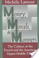 Dinero, moral y modales: La cultura de la clase media alta francesa y estadounidense - Money, Morals, and Manners: The Culture of the French and the American Upper-Middle Class