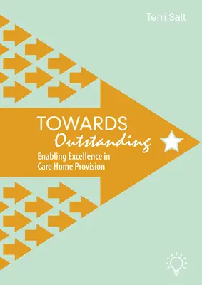 Hacia la excelencia: Hacia la excelencia en la atención domiciliaria - Towards Outstanding: Enabling Excellence in Care Home Provision