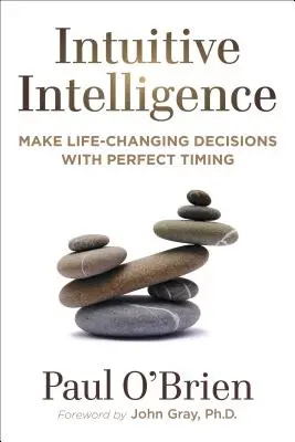 Inteligencia Intuitiva: Toma decisiones que cambian la vida con la sincronización perfecta - Intuitive Intelligence: Make Life-Changing Decisions with Perfect Timing