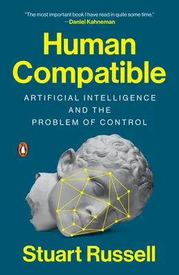 Human Compatible: La inteligencia artificial y el problema del control - Human Compatible: Artificial Intelligence and the Problem of Control