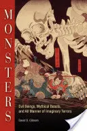 Monstruos: Seres malignos, bestias míticas y toda clase de terrores imaginarios - Monsters: Evil Beings, Mythical Beasts, and All Manner of Imaginary Terrors