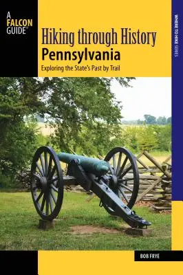Senderismo por la Historia de Pensilvania: Explorando el pasado del Estado por senderos - Hiking Through History Pennsylvania: Exploring the State's Past by Trail