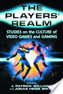 El reino de los jugadores: Estudios sobre la cultura de los videojuegos y el juego - The Players' Realm: Studies on the Culture of Video Games and Gaming