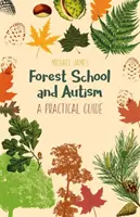 Escuela forestal y autismo: Una Guía Práctica - Forest School and Autism: A Practical Guide