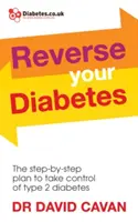Revierta su diabetes: El plan paso a paso para controlar la diabetes tipo 2 - Reverse Your Diabetes: The Step-By-Step Plan to Take Control of Type 2 Diabetes
