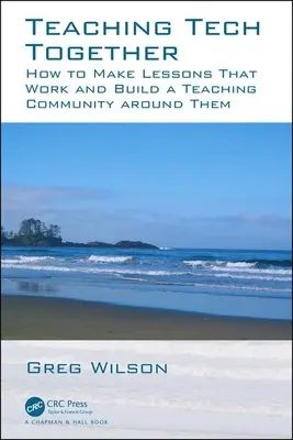 Enseñar juntos tecnología: Cómo hacer que sus lecciones funcionen y crear una comunidad docente en torno a ellas - Teaching Tech Together: How to Make Your Lessons Work and Build a Teaching Community Around Them