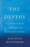 Las profundidades: Los orígenes evolutivos de la epidemia de depresión - The Depths: The Evolutionary Origins of the Depression Epidemic