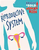 Cuerpo humano brillante y audaz: el sistema reproductor - Bright and Bold Human Body: The Reproductive System