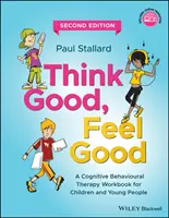 Piensa bien, siéntete bien: Cuaderno de terapia cognitivo-conductual para niños y jóvenes - Think Good, Feel Good: A Cognitive Behavioural Therapy Workbook for Children and Young People